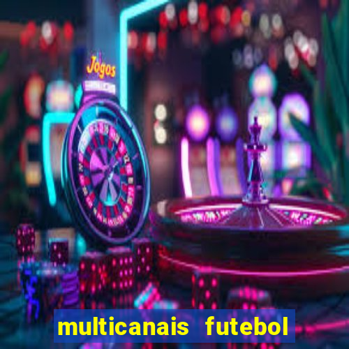 multicanais futebol ao vivo